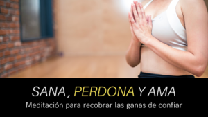 meditación guiada para perdonar y dejar ir